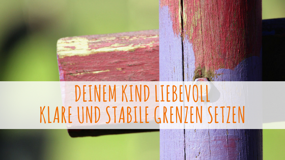 Warum Kinder klare und stabile Grenzen brauchen