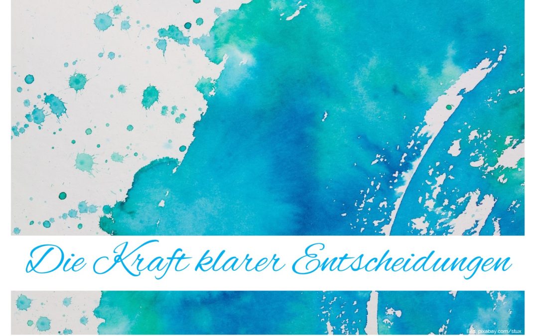 Die Kraft klarer Entscheidungen